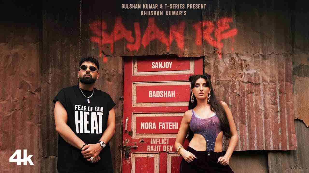 Sajan Re Lyrics - Badshah, Nora Fatehi & Tashfee