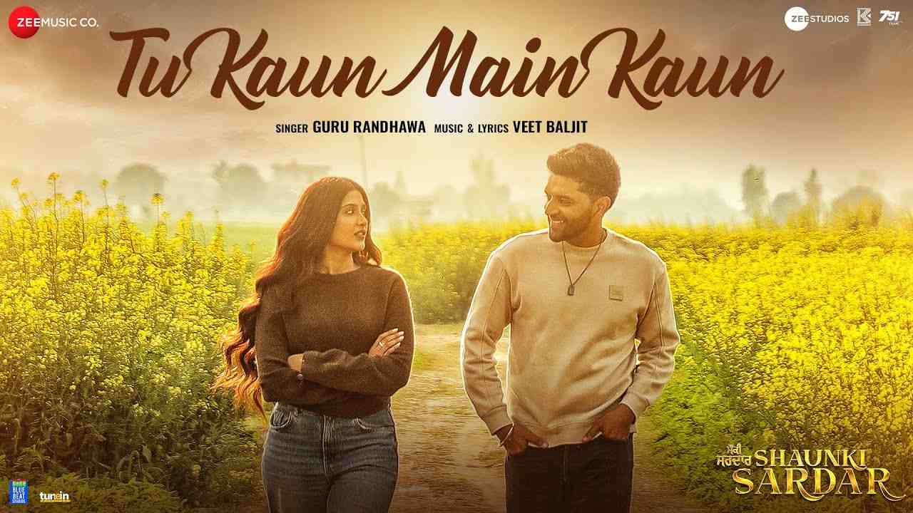 Tu Kaun Main Kaun Lyrics - Guru Randhawa