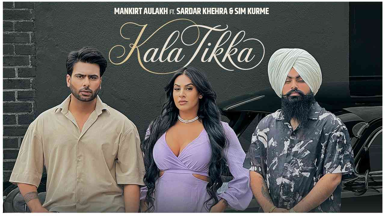 Kala Tikka Lyrics - Mankirt Aulakh, Sardar Khehra