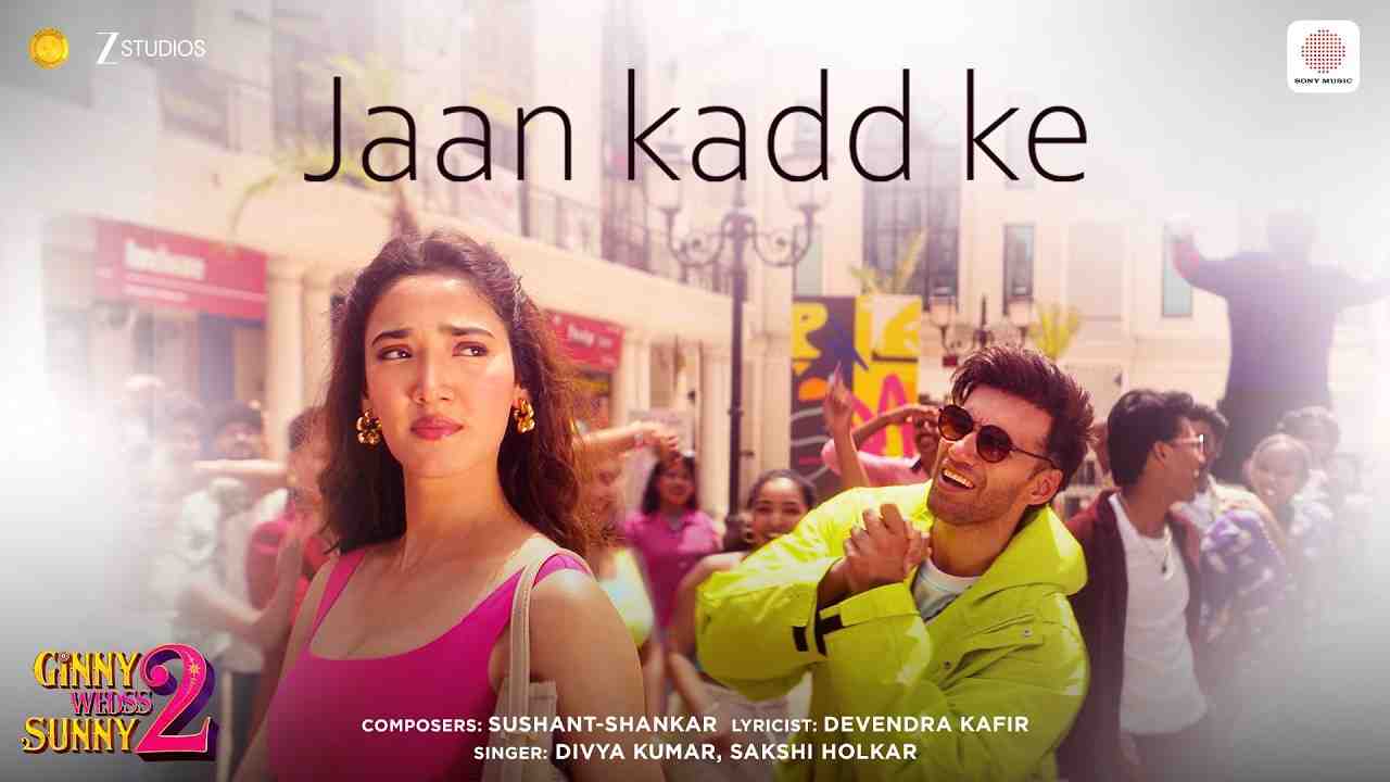 Jaan Kadd Ke Lyrics - Divya Kumar, Sakshi Holkar