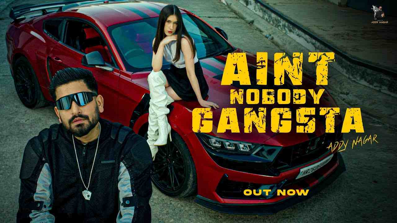 Ain't Nobody Gangsta Lyrics - Addy Nagar