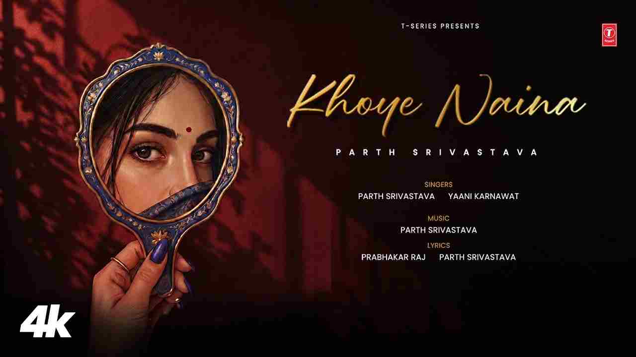 Khoye Naina Lyrics - Parth Srivastava, Yaani Karnawat