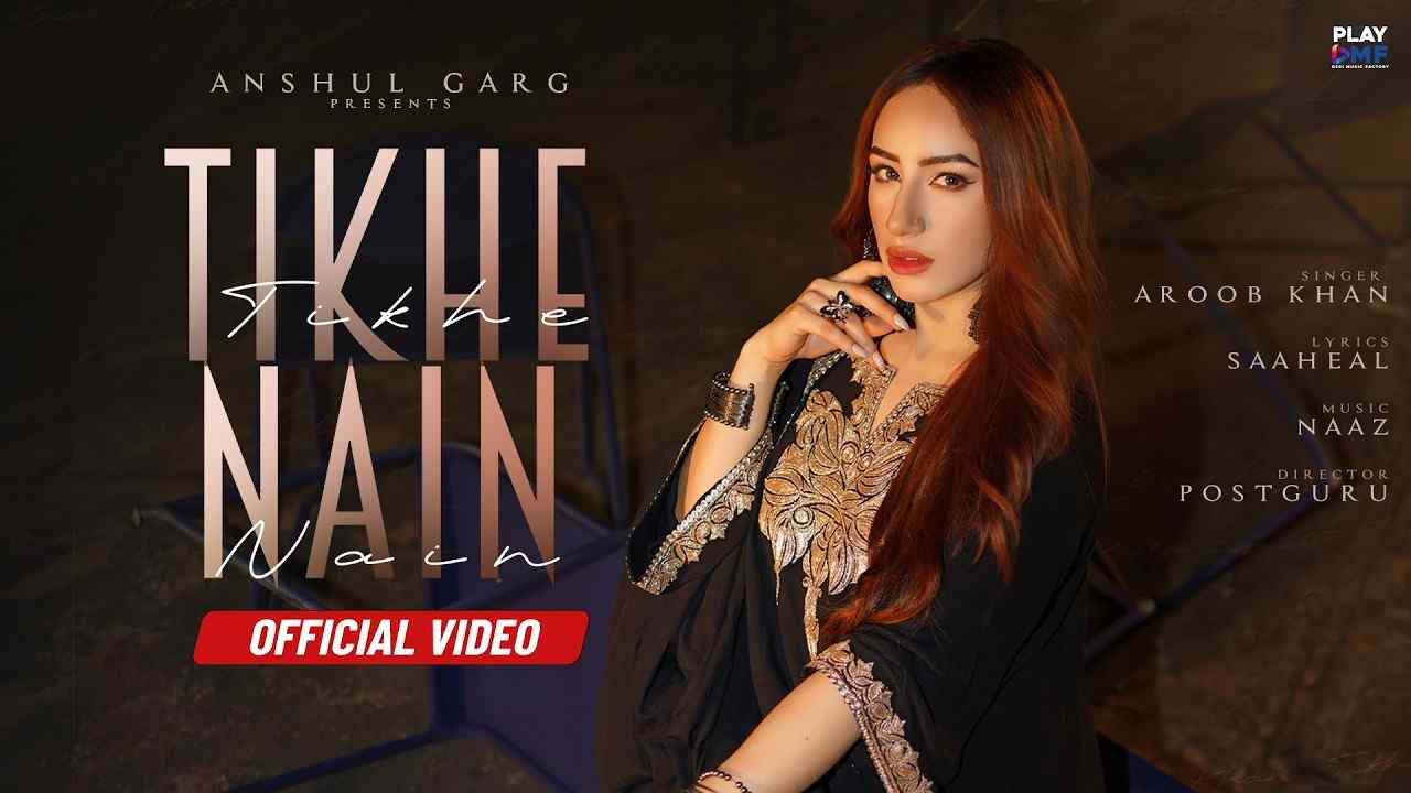 Tikhe Nain Lyrics - Aroob Khan