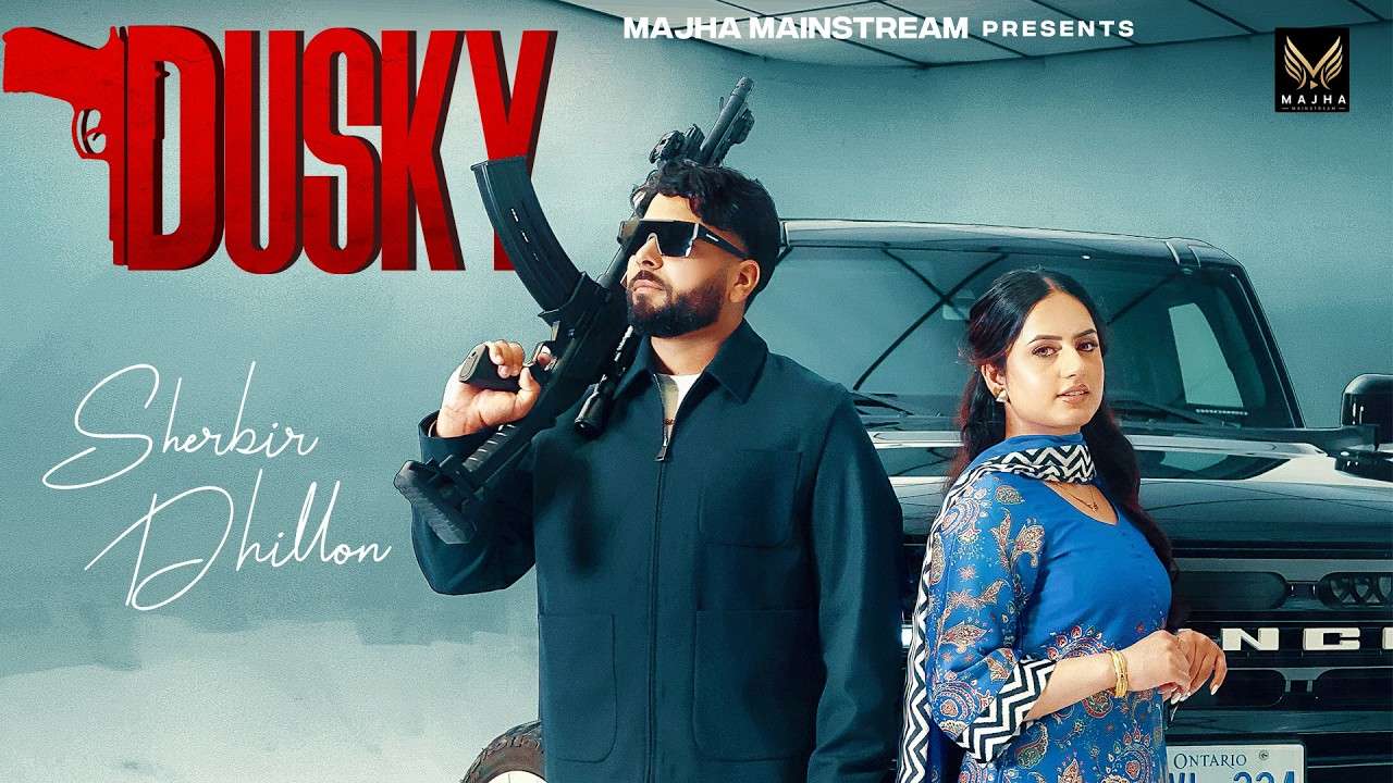 DUSKY Lyrics - Sherbir Dhillon, Gurlej Akhtar